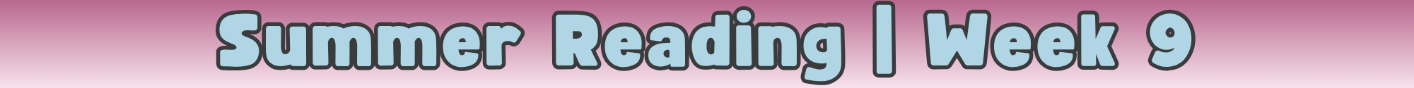 FC-Library-SummerReading2024-Divider-Week 9.png