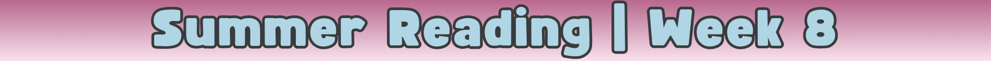 FC-Library-SummerReading2024-Divider-Week 8.png
