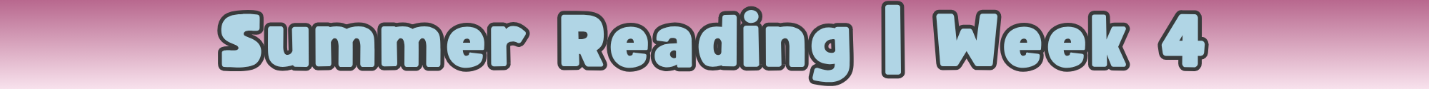FC-Library-SummerReading-Divider-Week 4.png