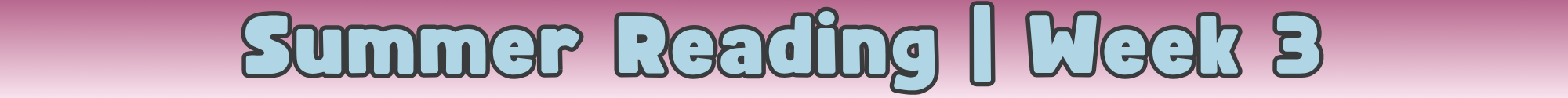 FC-Library-SummerReading-Divider-Week 3.png