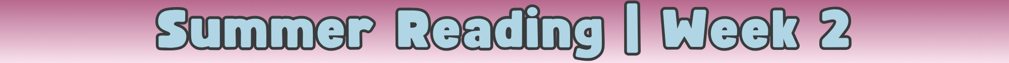 FC-Library-SummerReading-Divider-Week 2.png