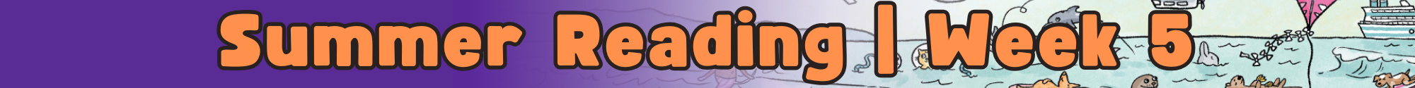 FC-Library-SummerReading2025-Divider_Week 5.png